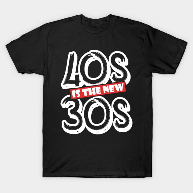 40s is the new 30s T-Shirt by MikeNotis